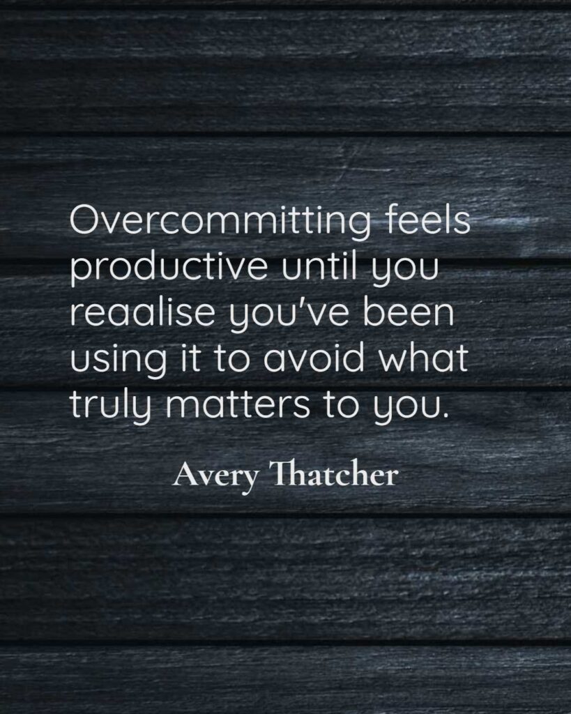 Overcommitting feels productive until you reaalise you've been using it to avoid what truly matters to you. Why Do We Self-Sabotage